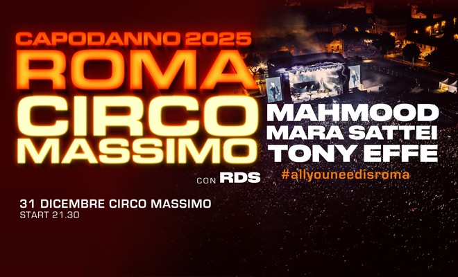 All you need is Rome, Capodanno al Circo Massino con Mahmood, Mara Sattei e Tony Effe